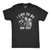 I Like To Be On Top Men's T Shirt sold by Crazy Dog T-Shirts