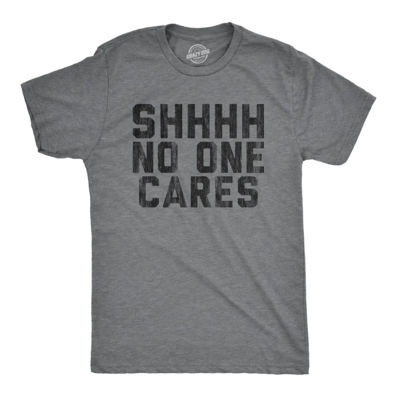Shhh No One Cares Men's T Shirt sold by Crazy Dog T-Shirts