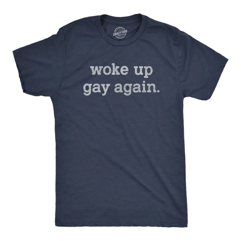 Woke Up Gay Again Men's T Shirt sold by Crazy Dog T-Shirts