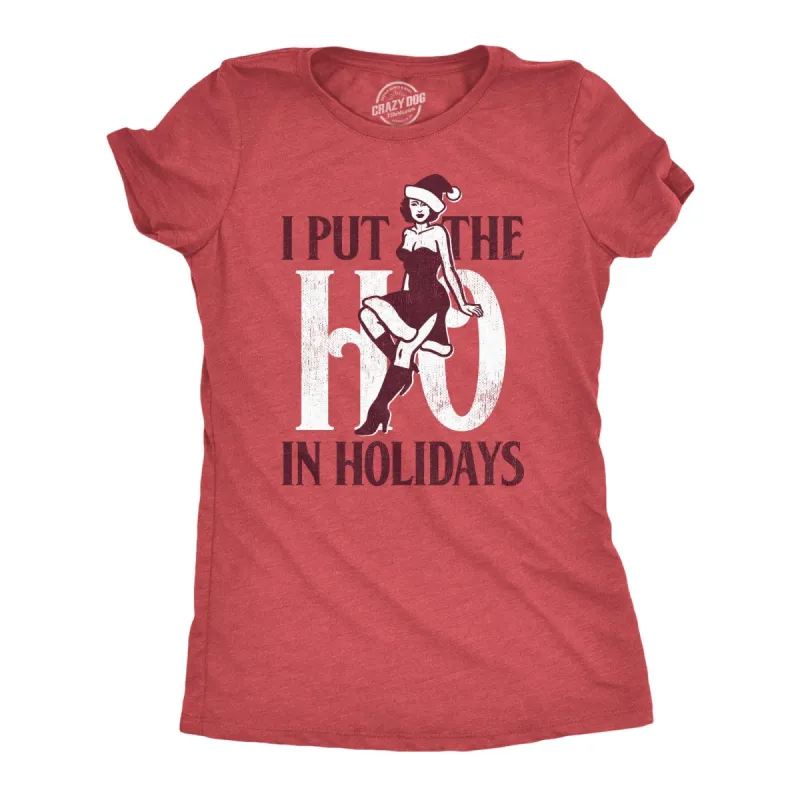 I Put The Ho In Holidays Women's T Shirt sold by Crazy Dog T-Shirts