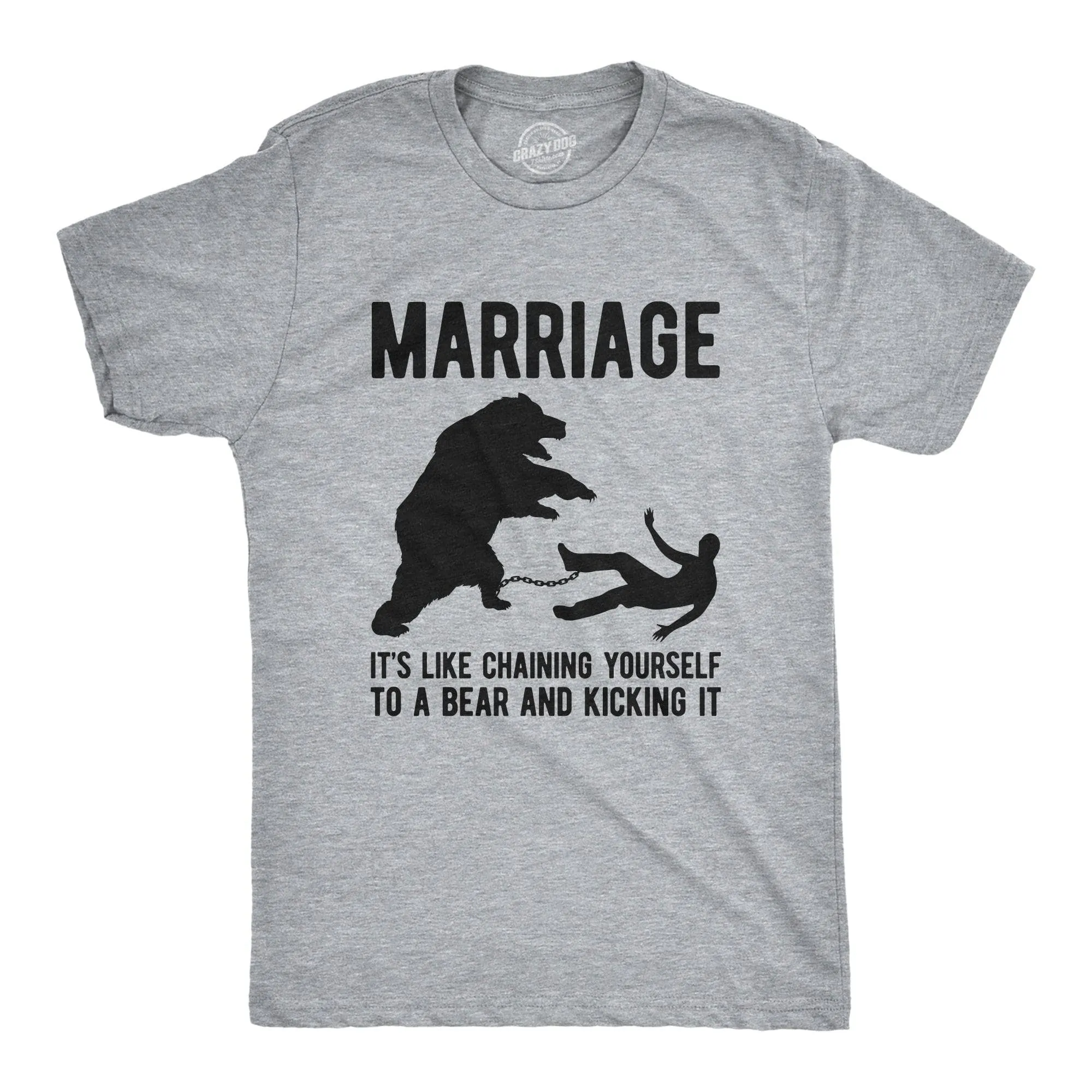 Marriage It's Like Chaining Yourself To A Bear And Kicking It Men's T Shirt sold by Crazy Dog T-Shirts