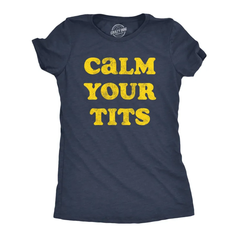 Calm Your Tits Women's T Shirt sold by Crazy Dog T-Shirts