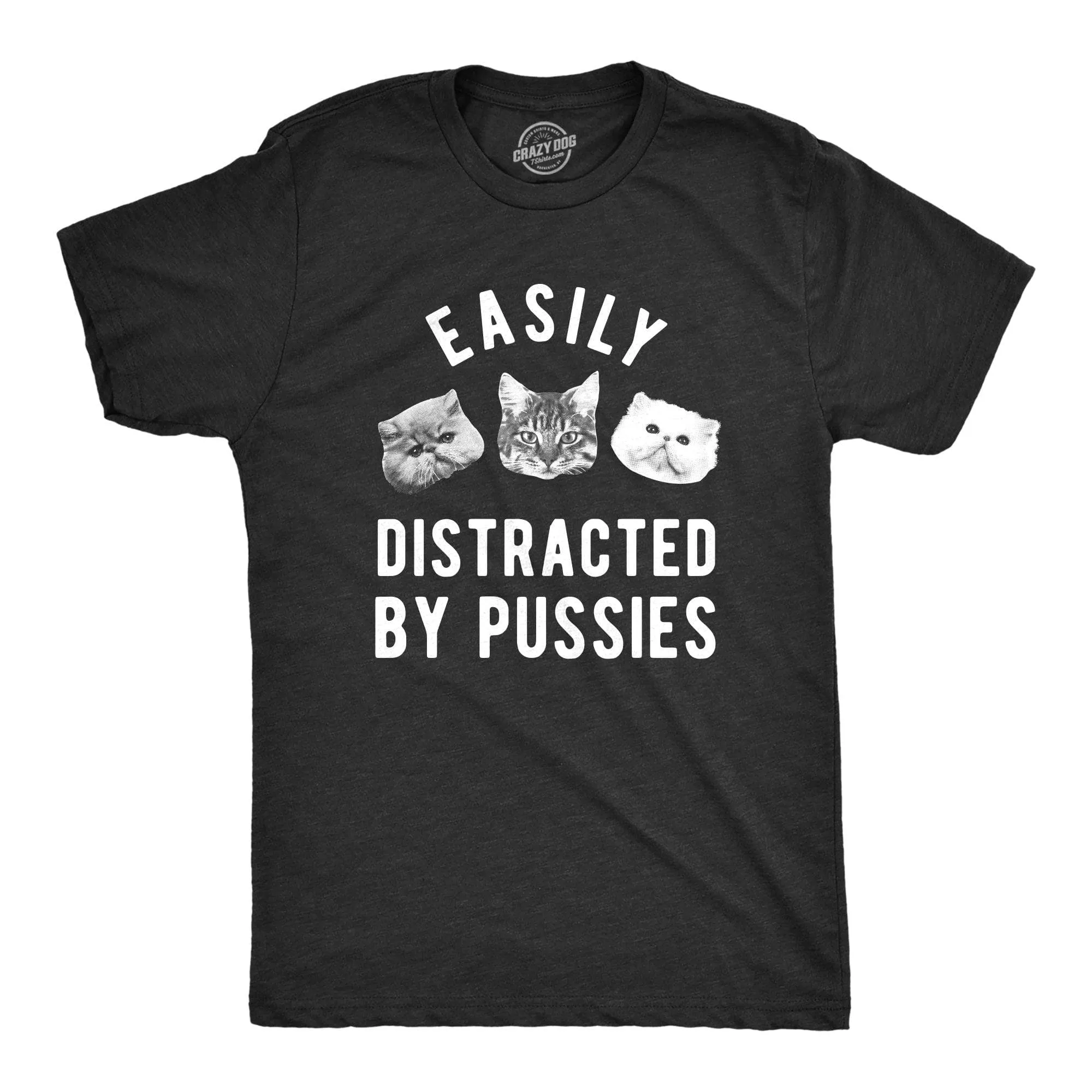 Easily Distracted By Pussies Men's T Shirt sold by Crazy Dog T-Shirts