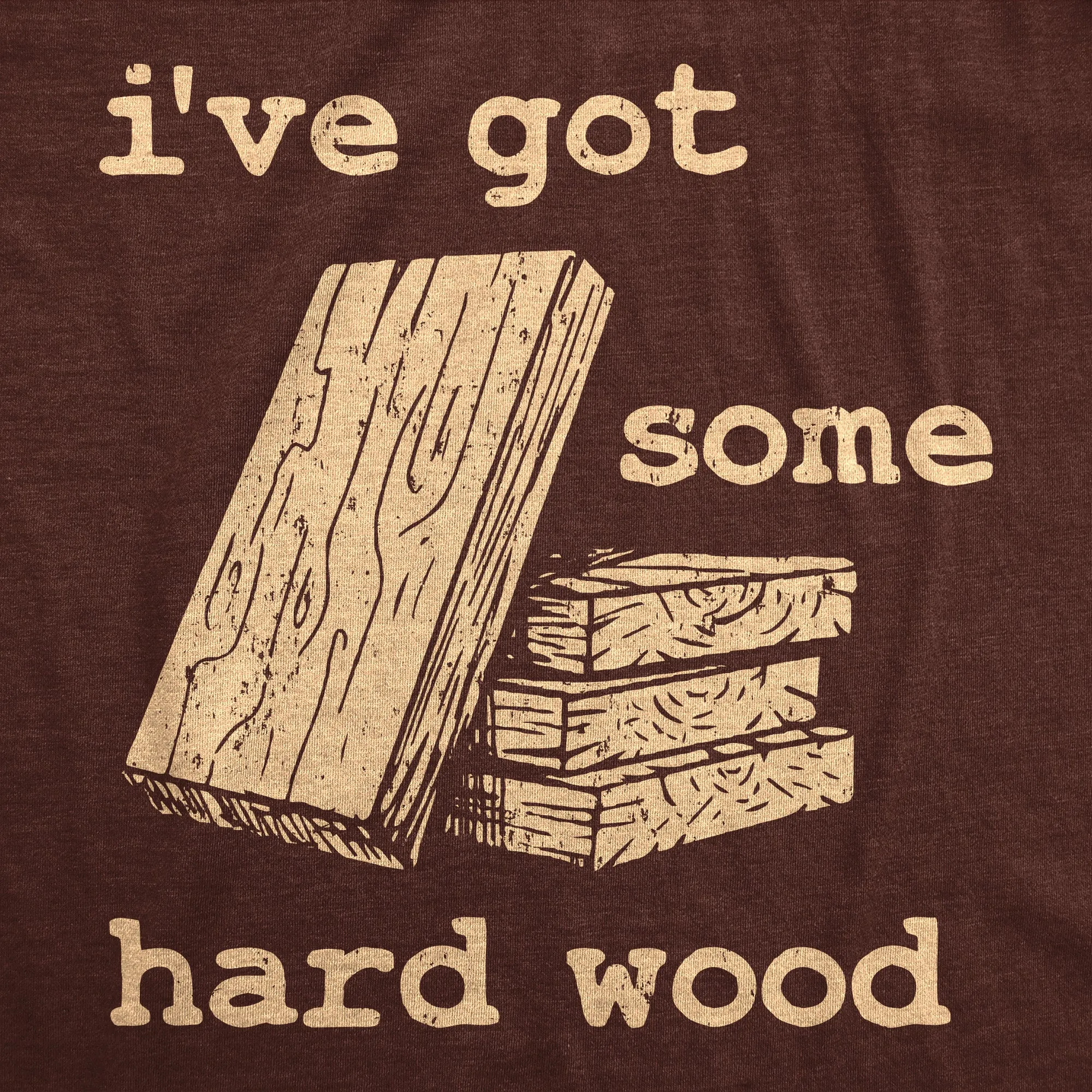 Ive Got Some Hard Wood Men's T Shirt sold by Crazy Dog T-Shirts product image thumbnail 2