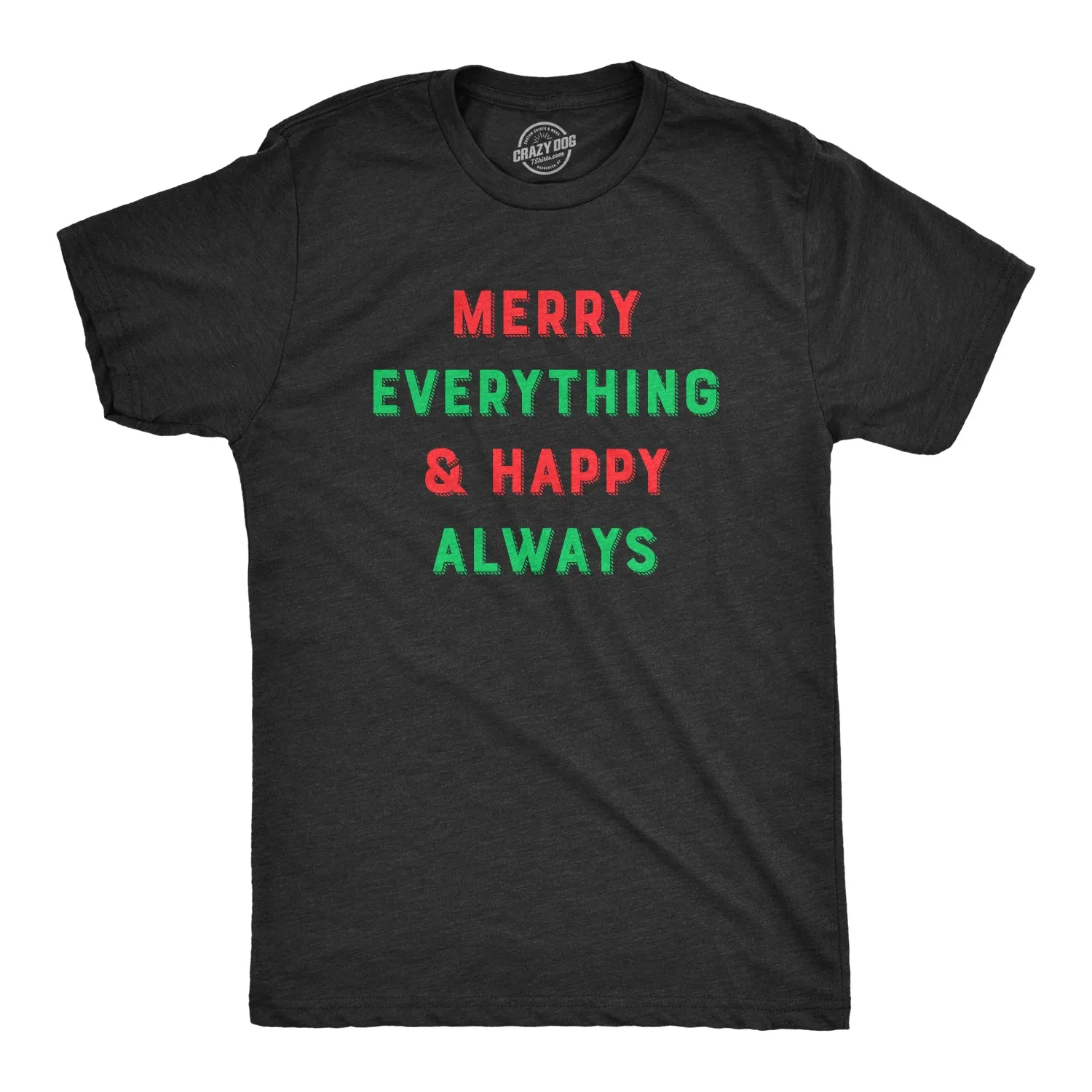 Merry Everything And Happy Always Men's T Shirt sold by Crazy Dog T-Shirts