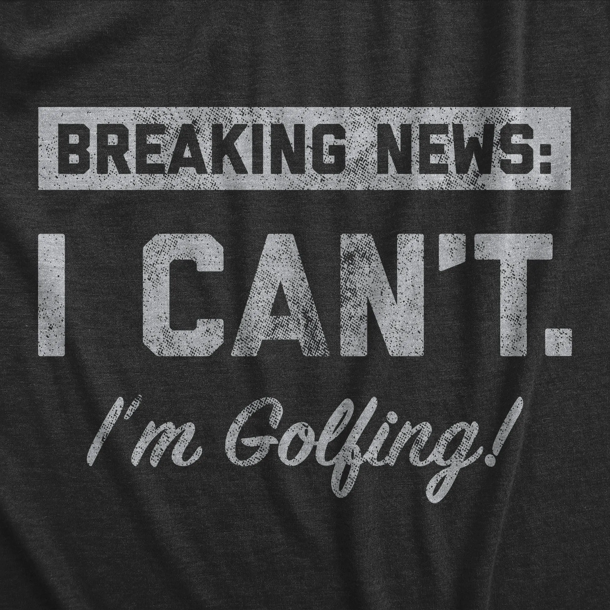 Breaking News I Cant Im Golfing Men's T Shirt sold by Crazy Dog T-Shirts product image thumbnail 2