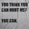 You Think You Can Hurt Me You Can Men's T Shirt sold by Crazy Dog T-Shirts