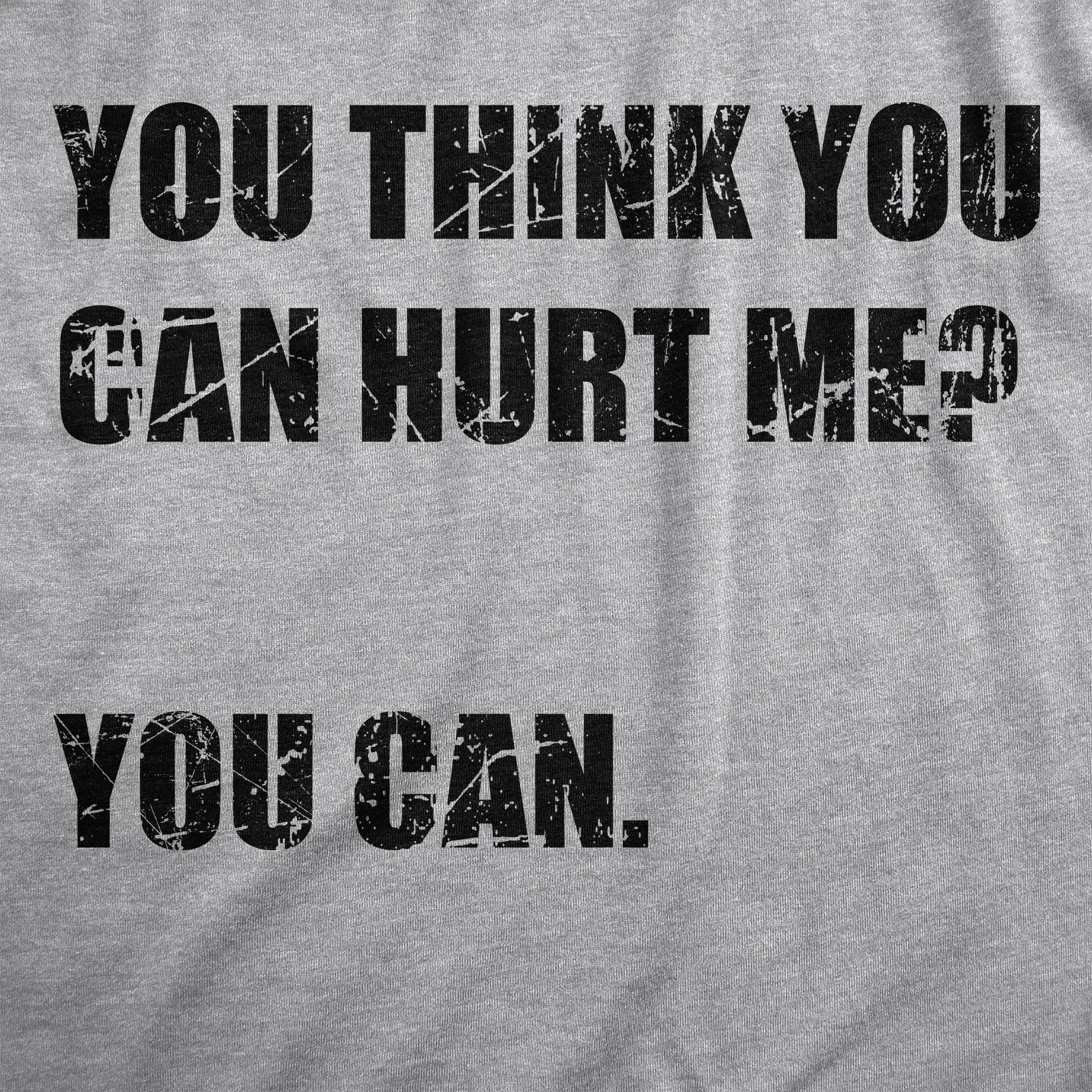 You Think You Can Hurt Me You Can Men's T Shirt sold by Crazy Dog T-Shirts product image thumbnail 2