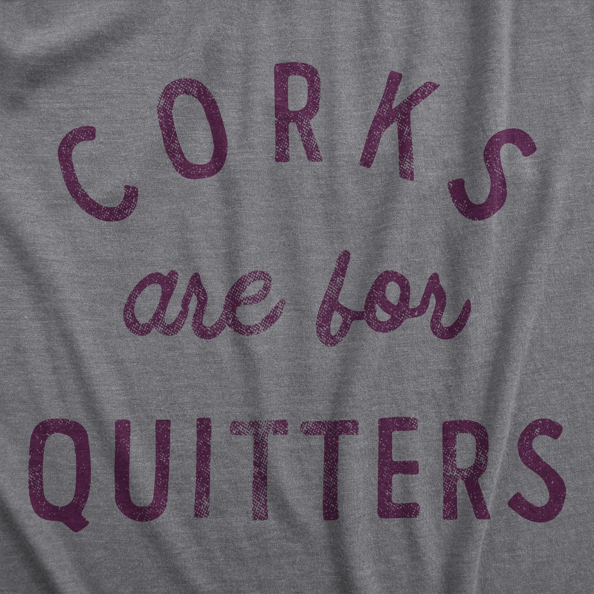 Corks Are For Quitters Women's T Shirt sold by Crazy Dog T-Shirts product image thumbnail 2