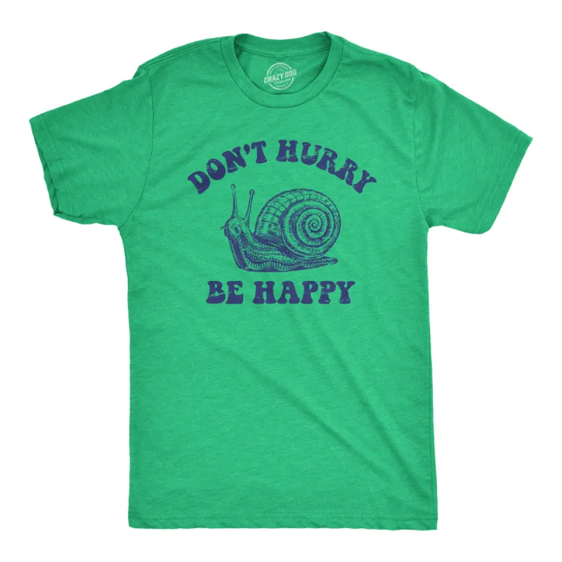 Dont Hurry Be Happy Men's T Shirt sold by Crazy Dog T-Shirts