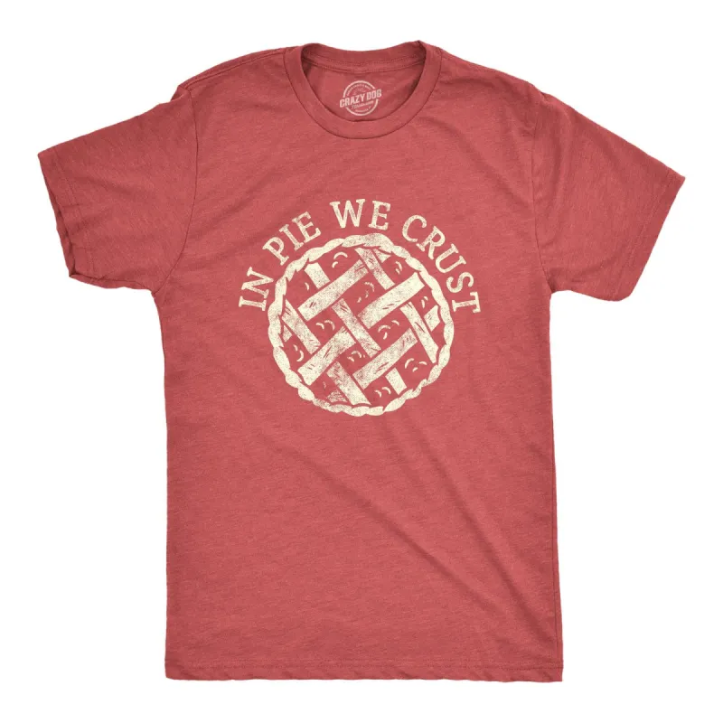 In Pie We Crust Men's T Shirt sold by Crazy Dog T-Shirts