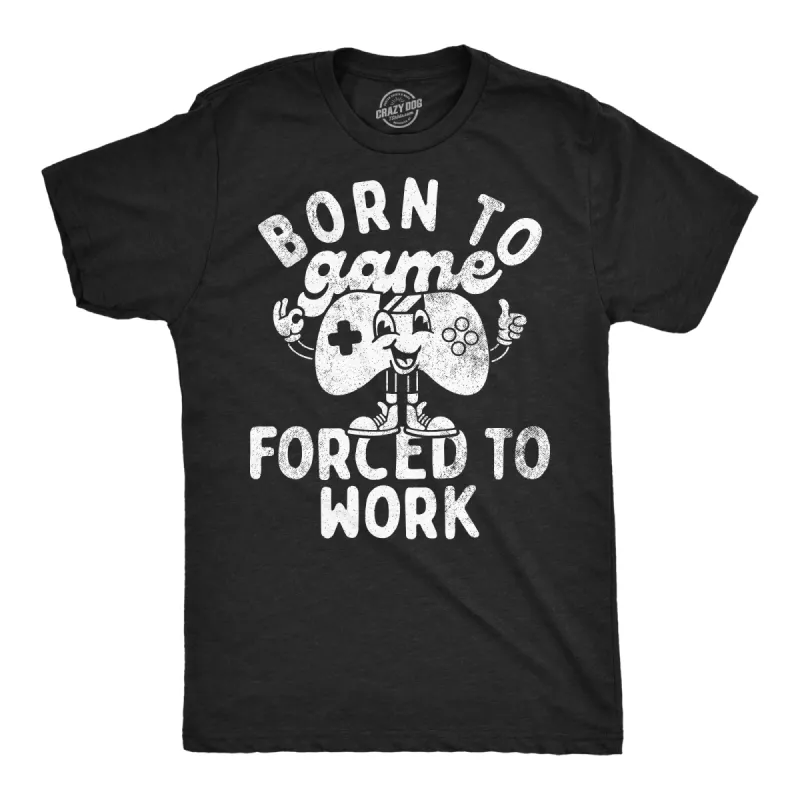 Born To Game Forced To Work Men's T Shirt sold by Crazy Dog T-Shirts