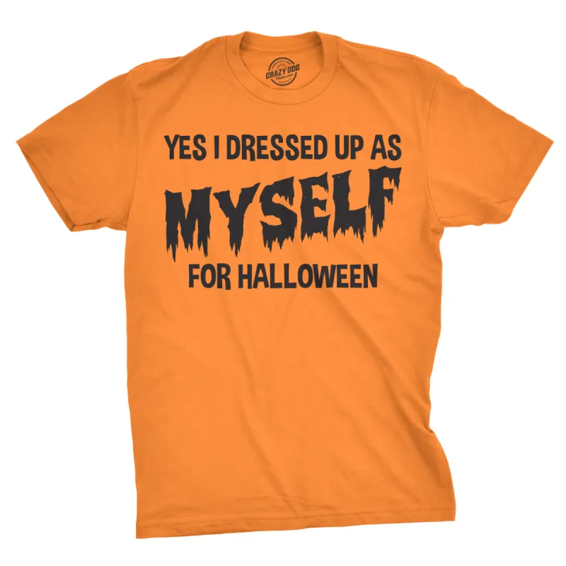 I Dressed Up As Myself For Halloween Men's T Shirt sold by Crazy Dog T-Shirts