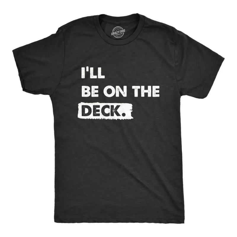Ill Be on the Deck Men's T Shirt sold by Crazy Dog T-Shirts