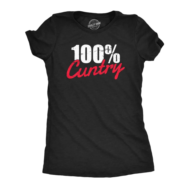 100 Percent Cuntry Women's T Shirt sold by Crazy Dog T-Shirts