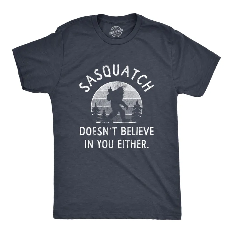 Sasquatch Doesnt Believe In You Either Men's T Shirt sold by Crazy Dog T-Shirts