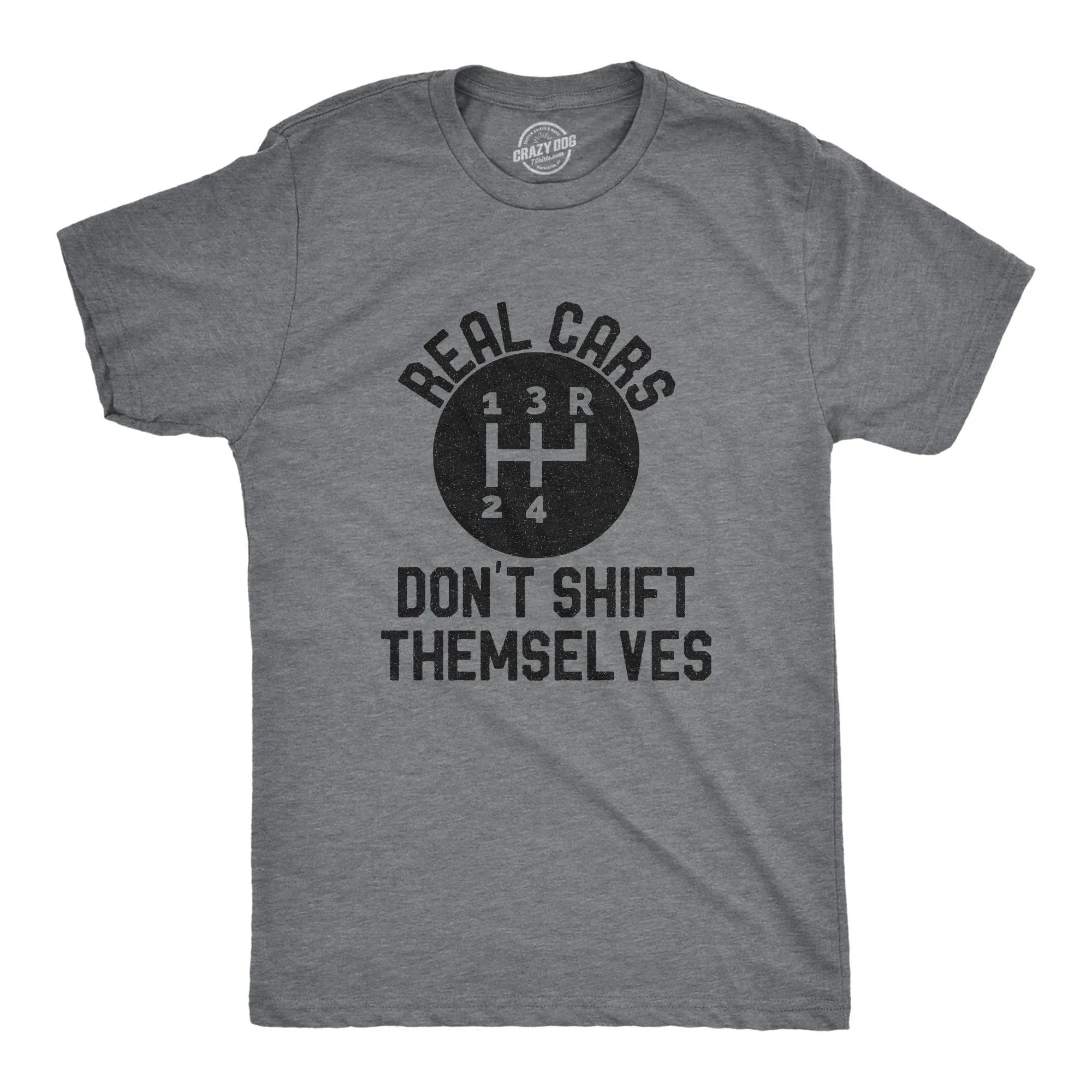 Real Cars Don't Shift Themselves Men's T Shirt sold by Crazy Dog T-Shirts