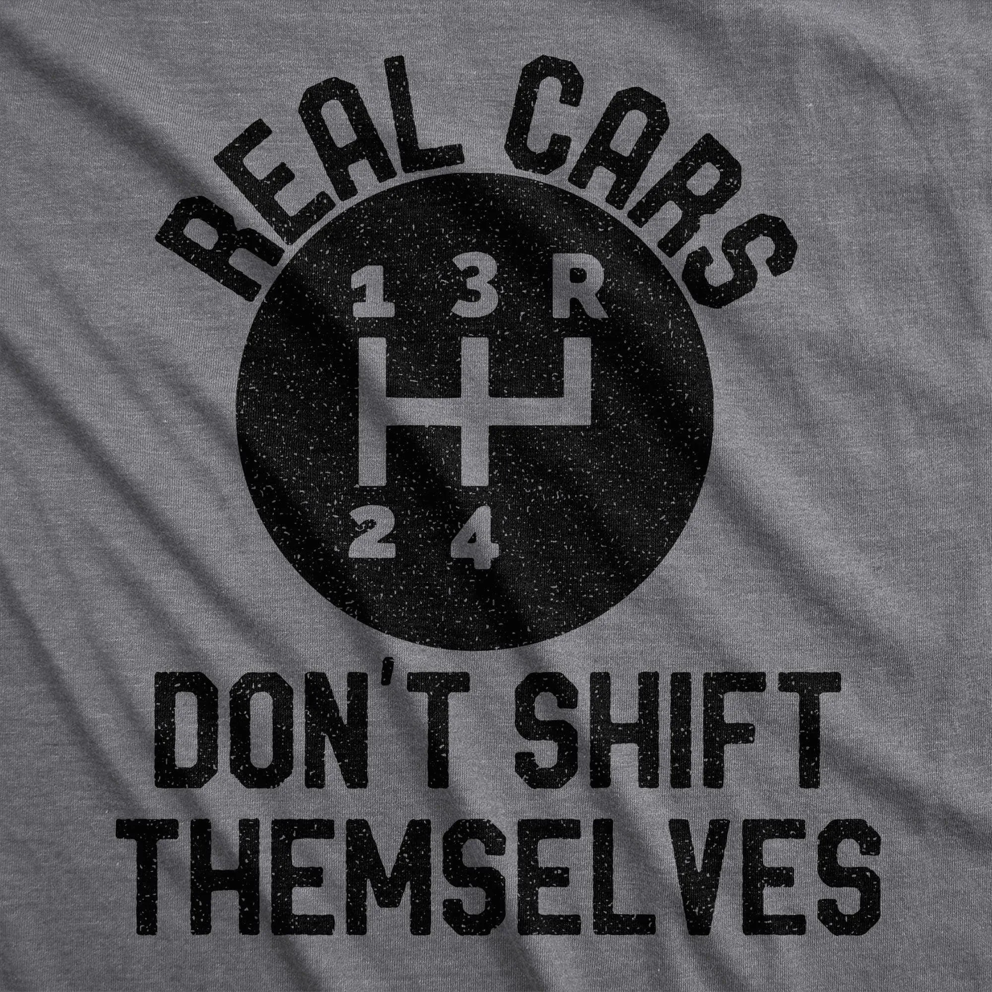 Real Cars Don't Shift Themselves Men's T Shirt sold by Crazy Dog T-Shirts product image thumbnail 2