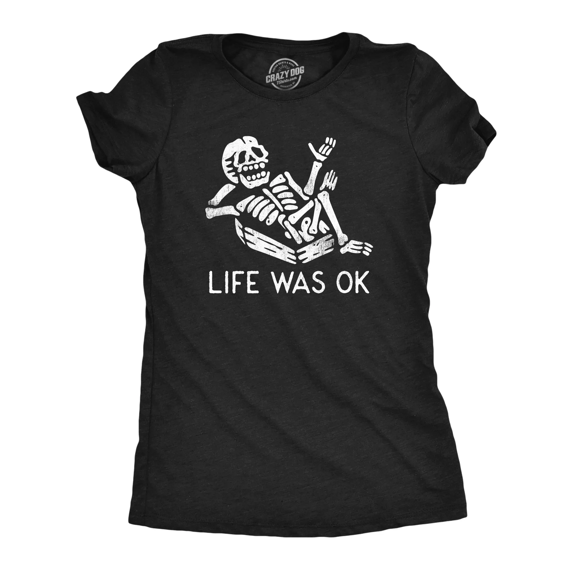 Life Was Ok Women's T Shirt sold by Crazy Dog T-Shirts