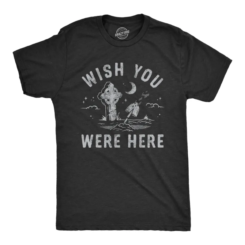 Wish You Were Here Men's T Shirt sold by Crazy Dog T-Shirts