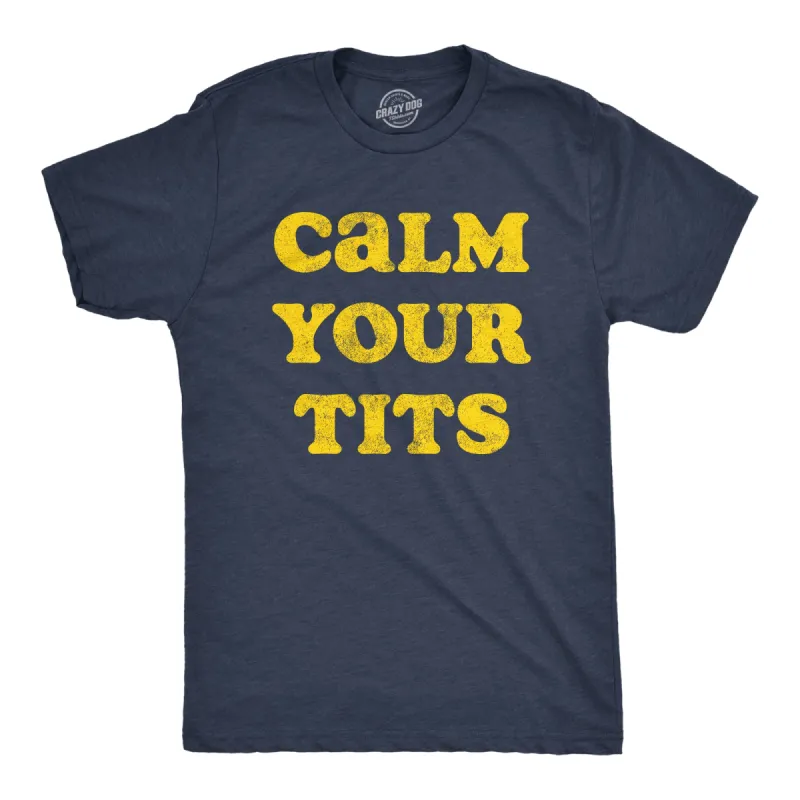 Calm Your Tits Men's T Shirt sold by Crazy Dog T-Shirts