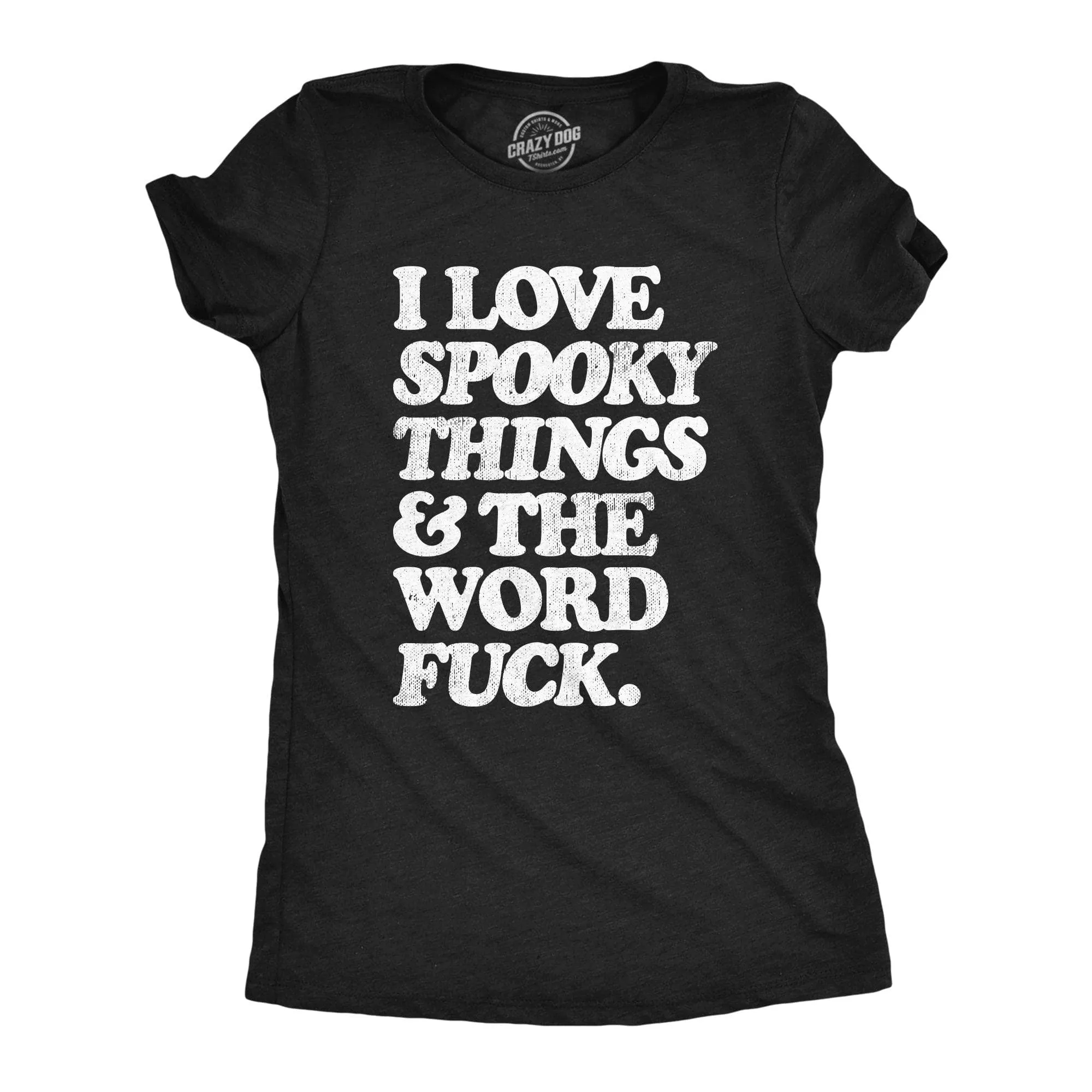 I Love Spooky Things And The Word Fuck Women's T Shirt sold by Crazy Dog T-Shirts