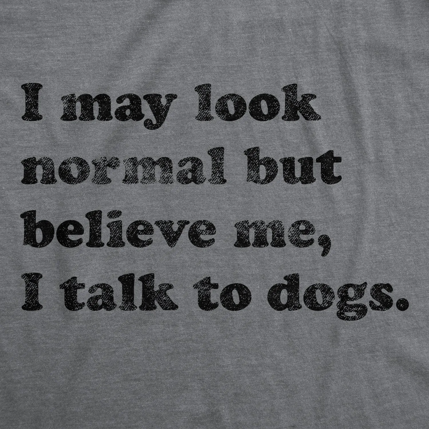 Believe Me I Talk To Dogs Women's T Shirt sold by Crazy Dog T-Shirts product image thumbnail 2