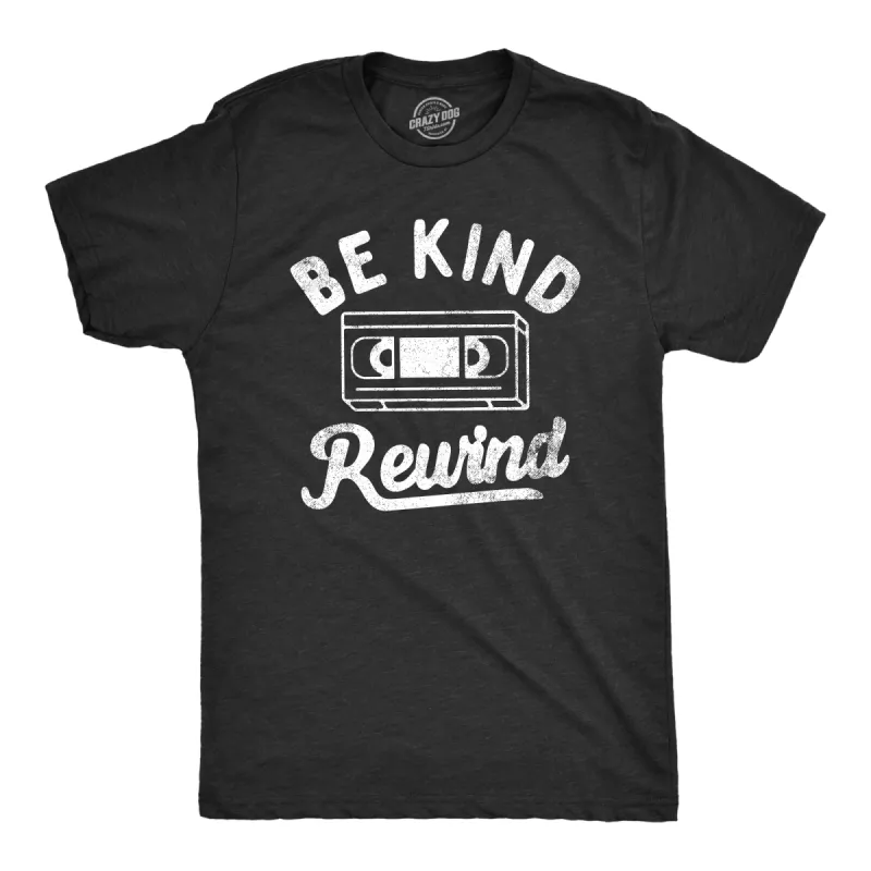 Be Kind Rewind Men's T Shirt sold by Crazy Dog T-Shirts