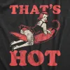 Thats Hot Men's T Shirt sold by Crazy Dog T-Shirts