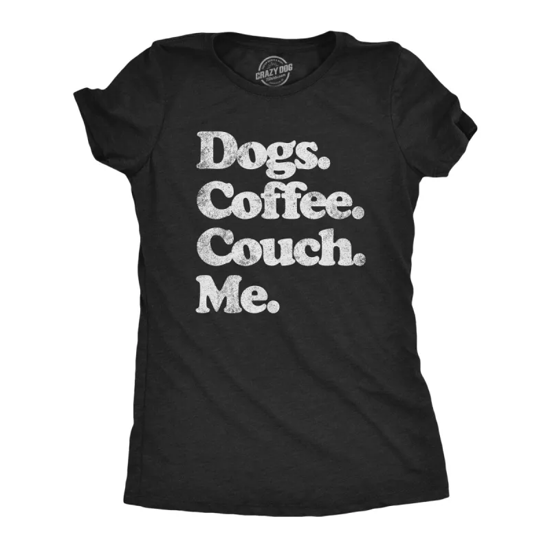 Dogs Coffee Couch Me Women's T Shirt sold by Crazy Dog T-Shirts