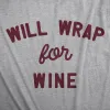 Will Wrap For Wine Women's T Shirt sold by Crazy Dog T-Shirts
