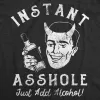 Instant Asshole Just Add Alcohol Men's T Shirt sold by Crazy Dog T-Shirts