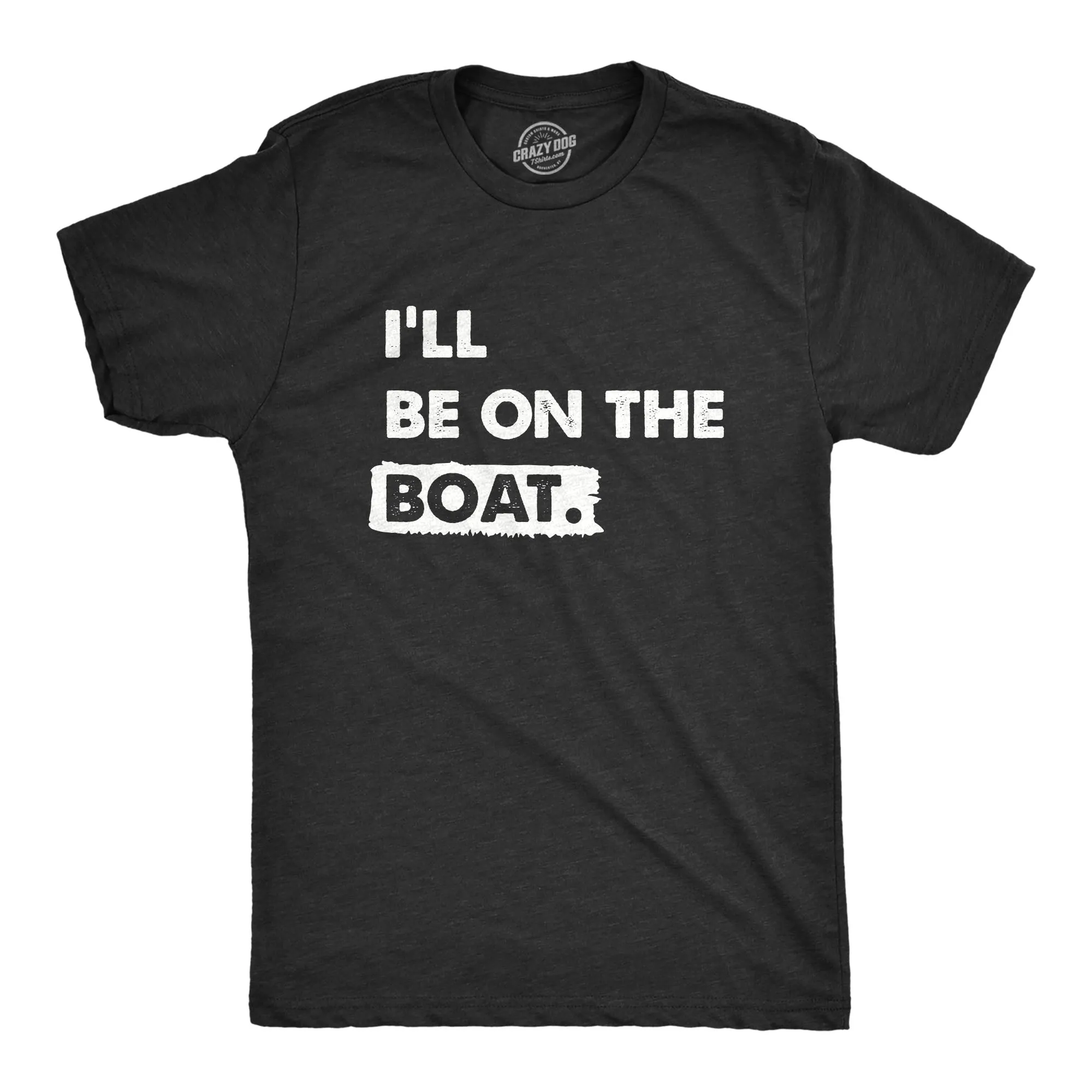 Ill Be on the Boat Men's T Shirt sold by Crazy Dog T-Shirts