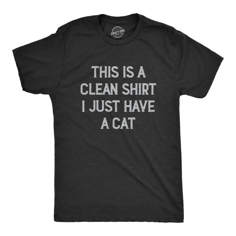 This Is A Clean Shirt I Just Have A Cat Men's T Shirt sold by Crazy Dog T-Shirts