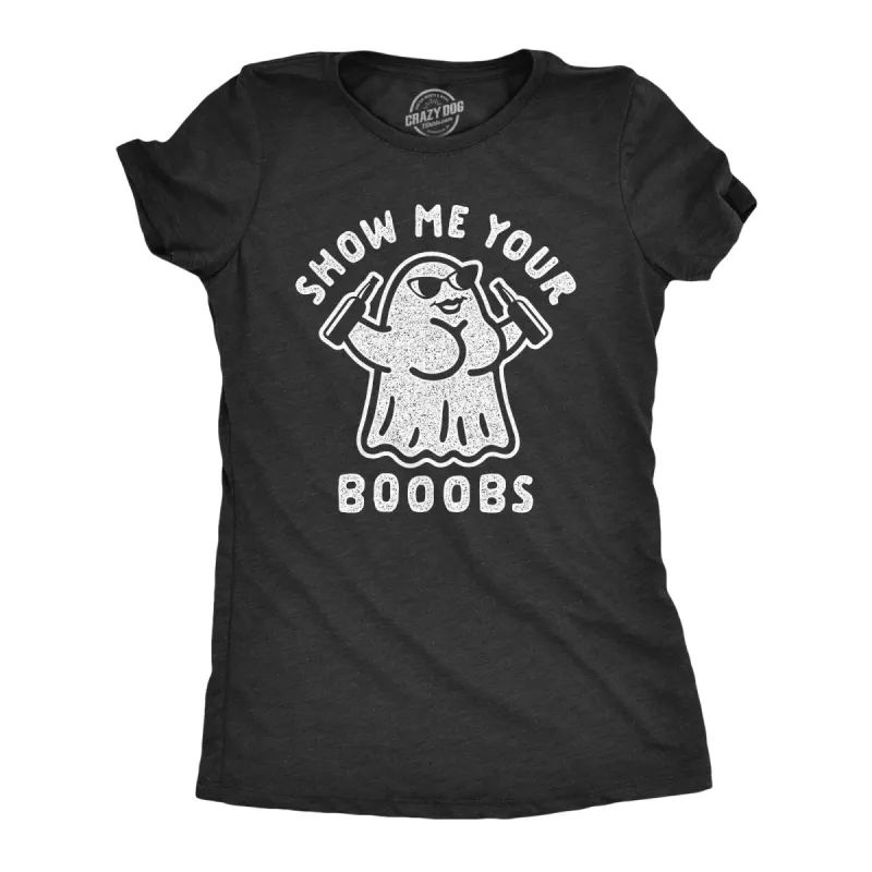 Show Me Your Booobs Women's T Shirt sold by Crazy Dog T-Shirts