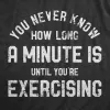 You Never Know How Long A Minute Is Until Youre Exercising Women's T Shirt sold by Crazy Dog T-Shirts