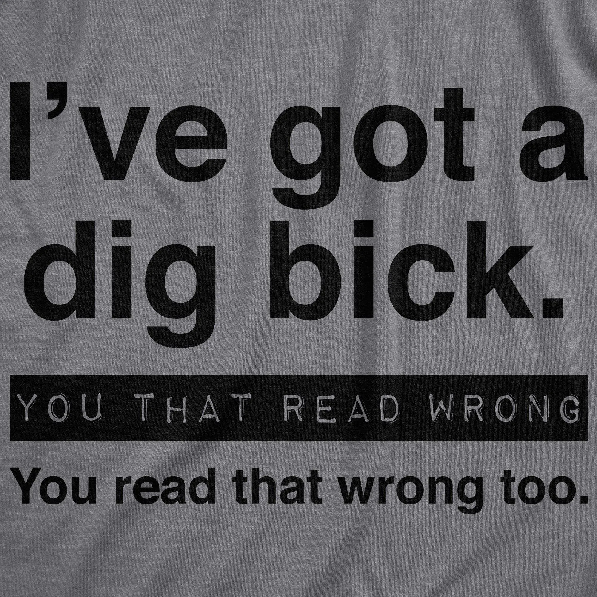 I've Got A Dig Bick Men's T Shirt sold by Crazy Dog T-Shirts product image thumbnail 2
