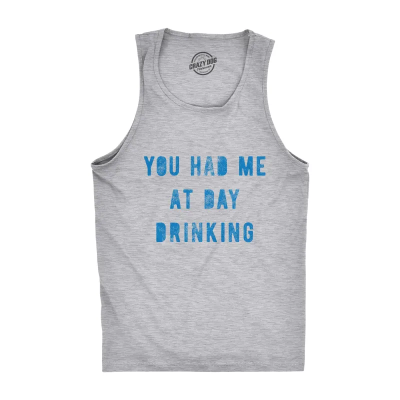 You Had Me At Day Drinking Men's Tank Top sold by Crazy Dog T-Shirts