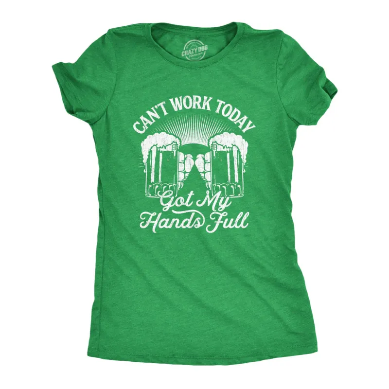 Can't Work Today Got My Hands Full Women's T Shirt sold by Crazy Dog T-Shirts