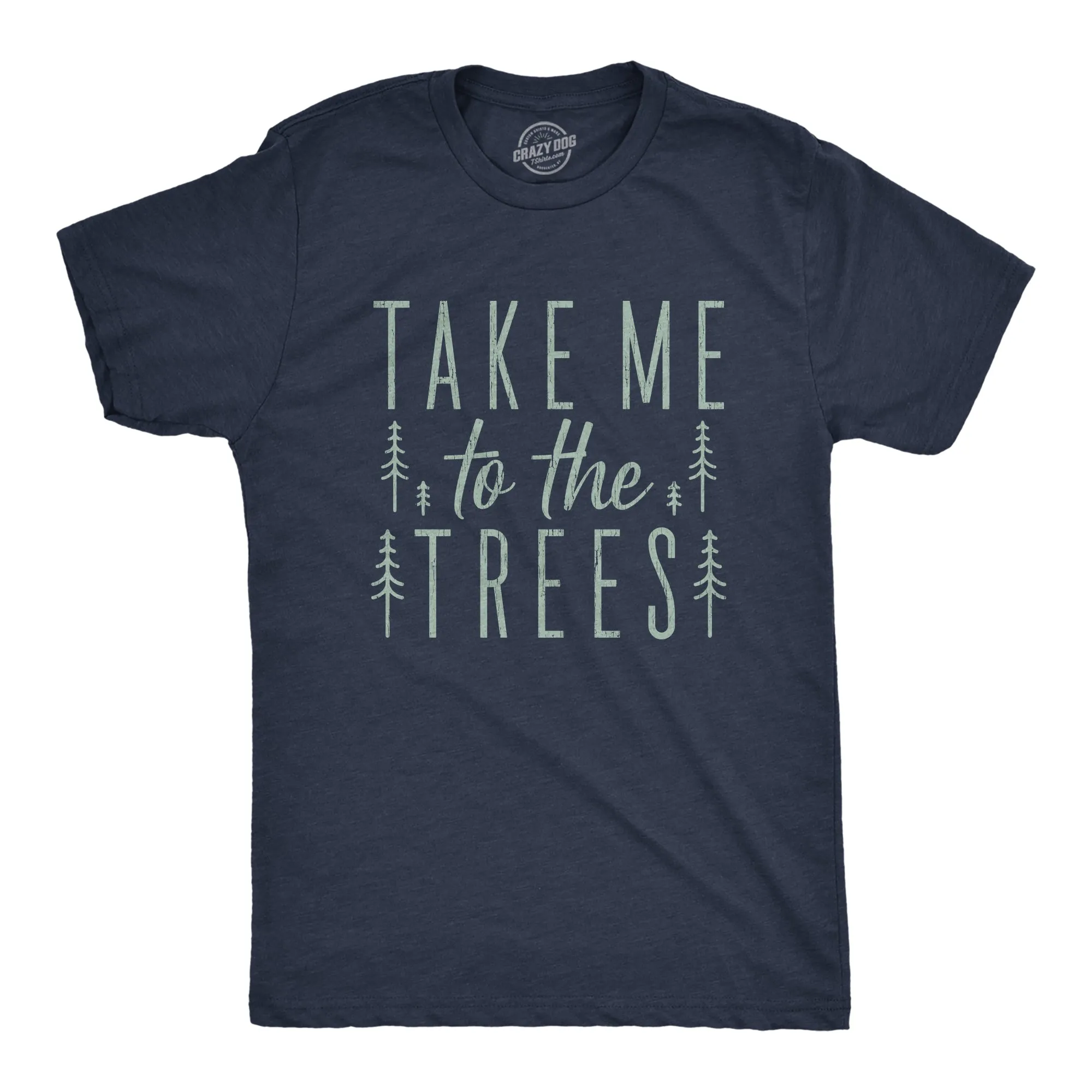Take Me To The Trees Men's T Shirt sold by Crazy Dog T-Shirts
