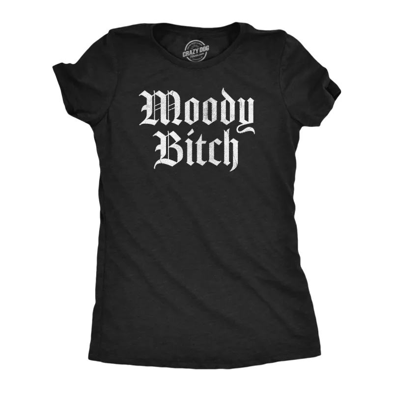 Moody Bitch Women's T Shirt sold by Crazy Dog T-Shirts