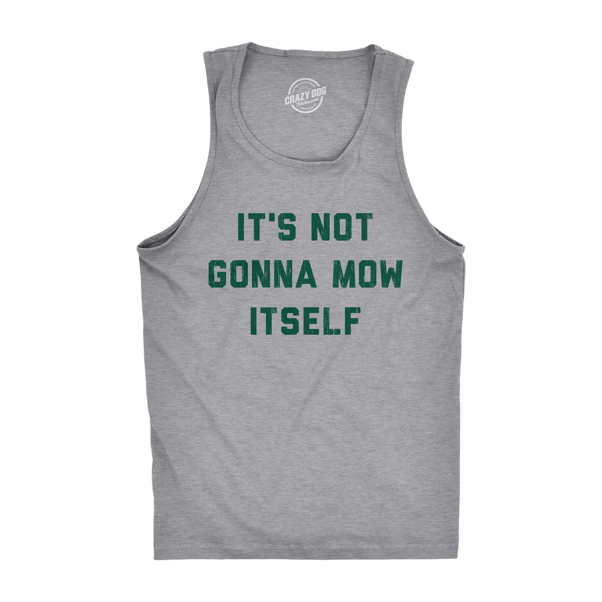 Its Not Going To Mow Itself Men's Tank Top sold by Crazy Dog T-Shirts