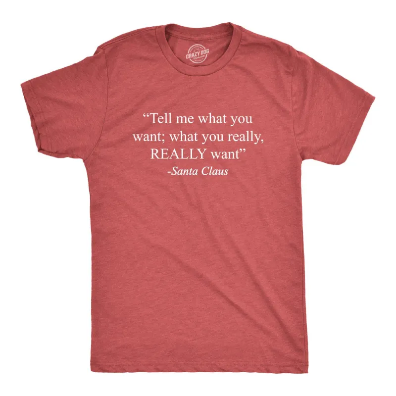 Tell Me What You Wanta Santa Men's T Shirt sold by Crazy Dog T-Shirts