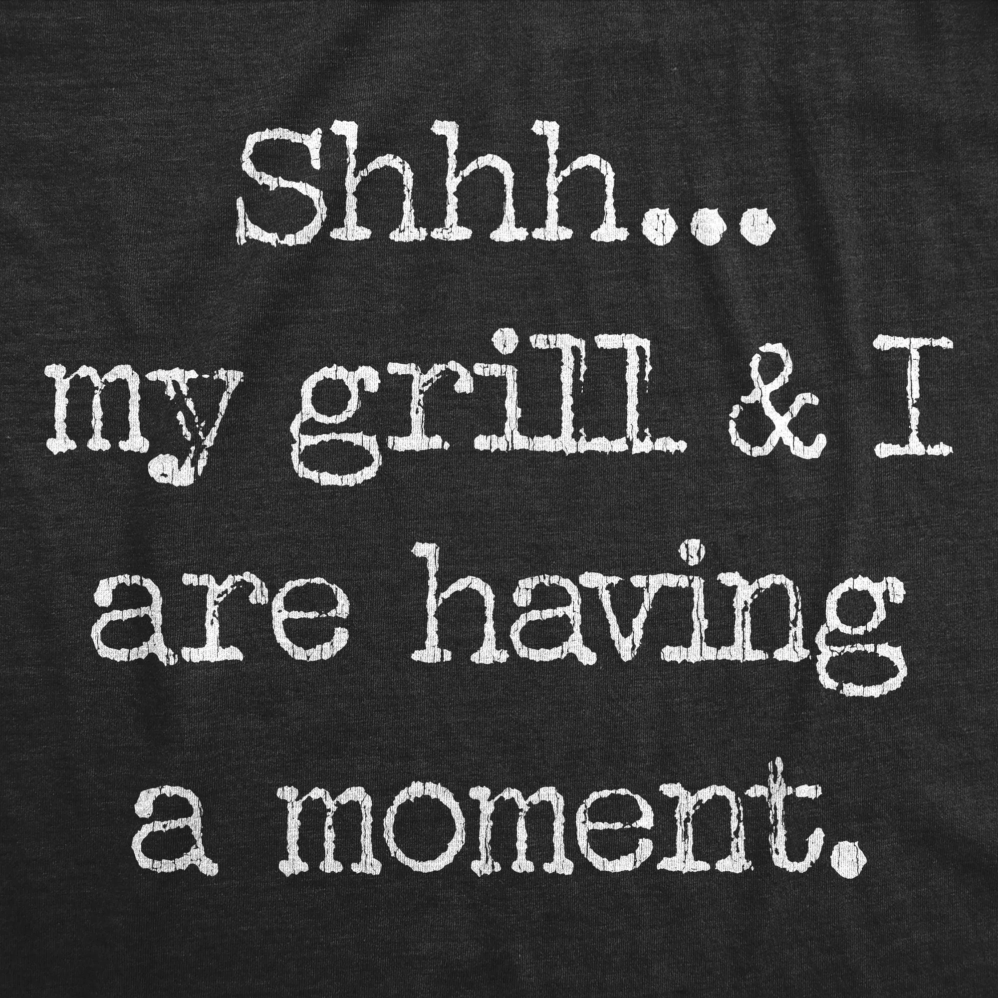 Shhh… My Grill And I Are Having A Moment Men's T Shirt sold by Crazy Dog T-Shirts product image thumbnail 2