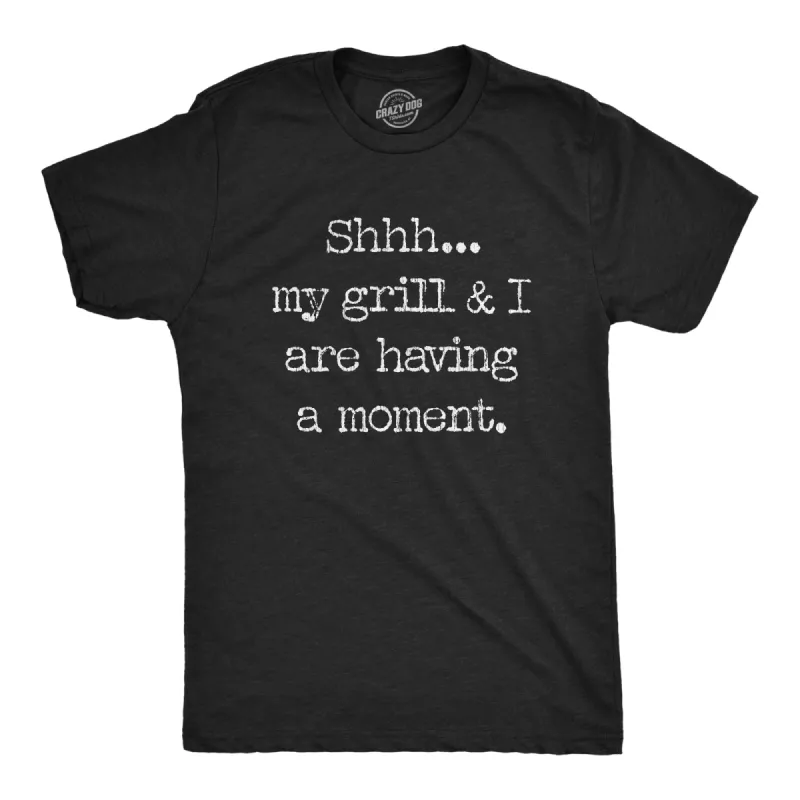 Shhh… My Grill And I Are Having A Moment Men's T Shirt sold by Crazy Dog T-Shirts