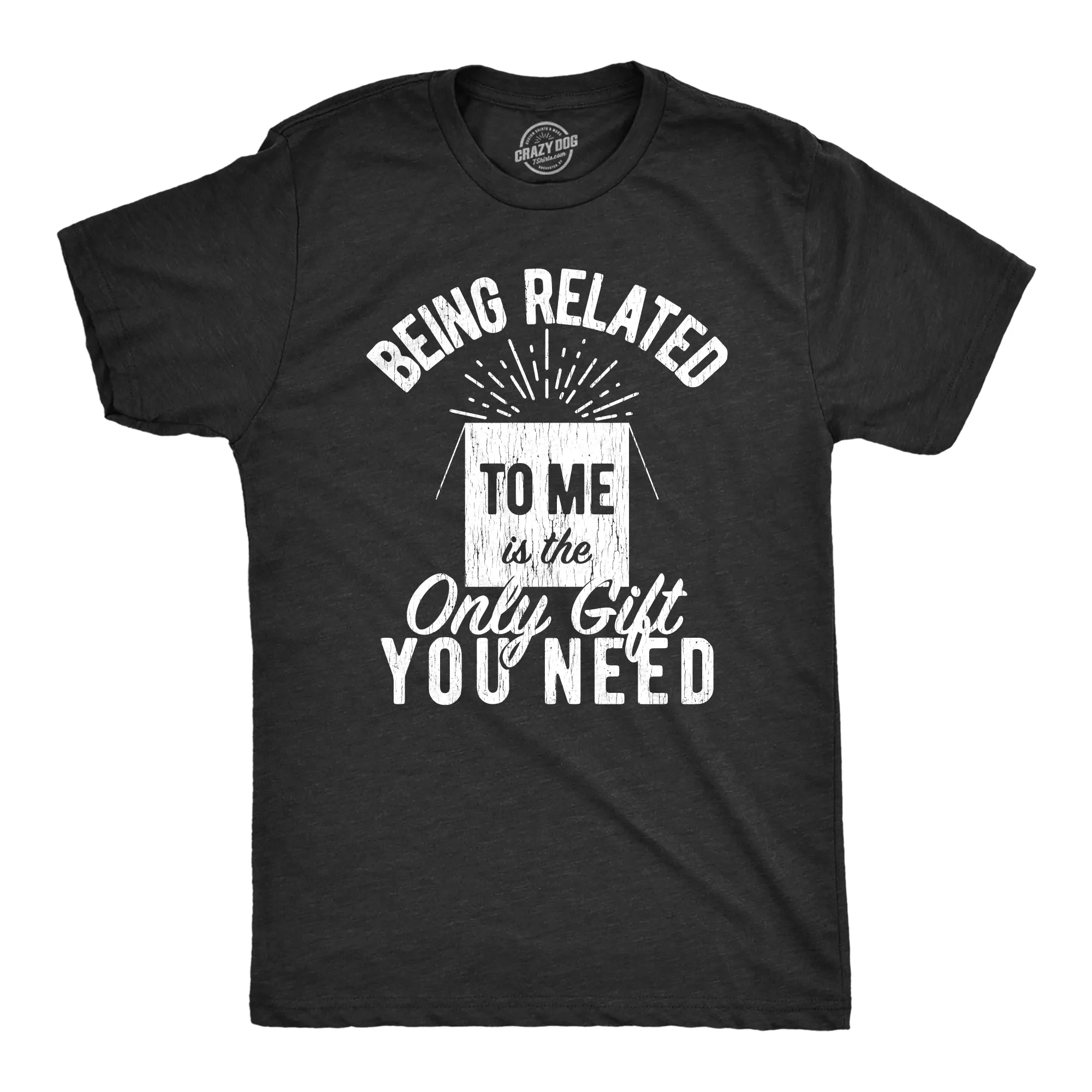 Being Related To Me Is The Only Gift You Need Men's T Shirt sold by Crazy Dog T-Shirts