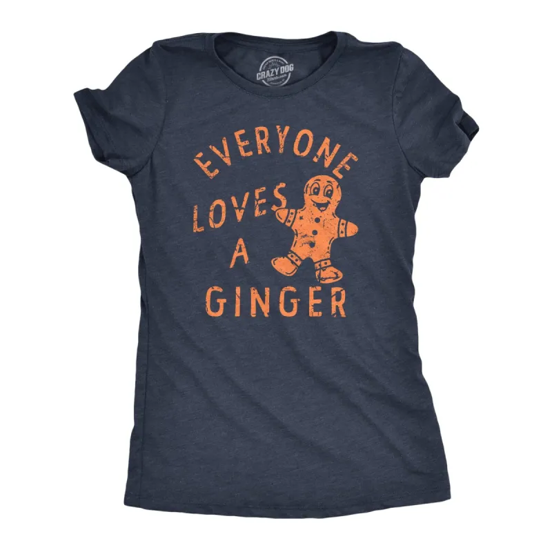 Everyone Loves A Ginger Women's T Shirt sold by Crazy Dog T-Shirts