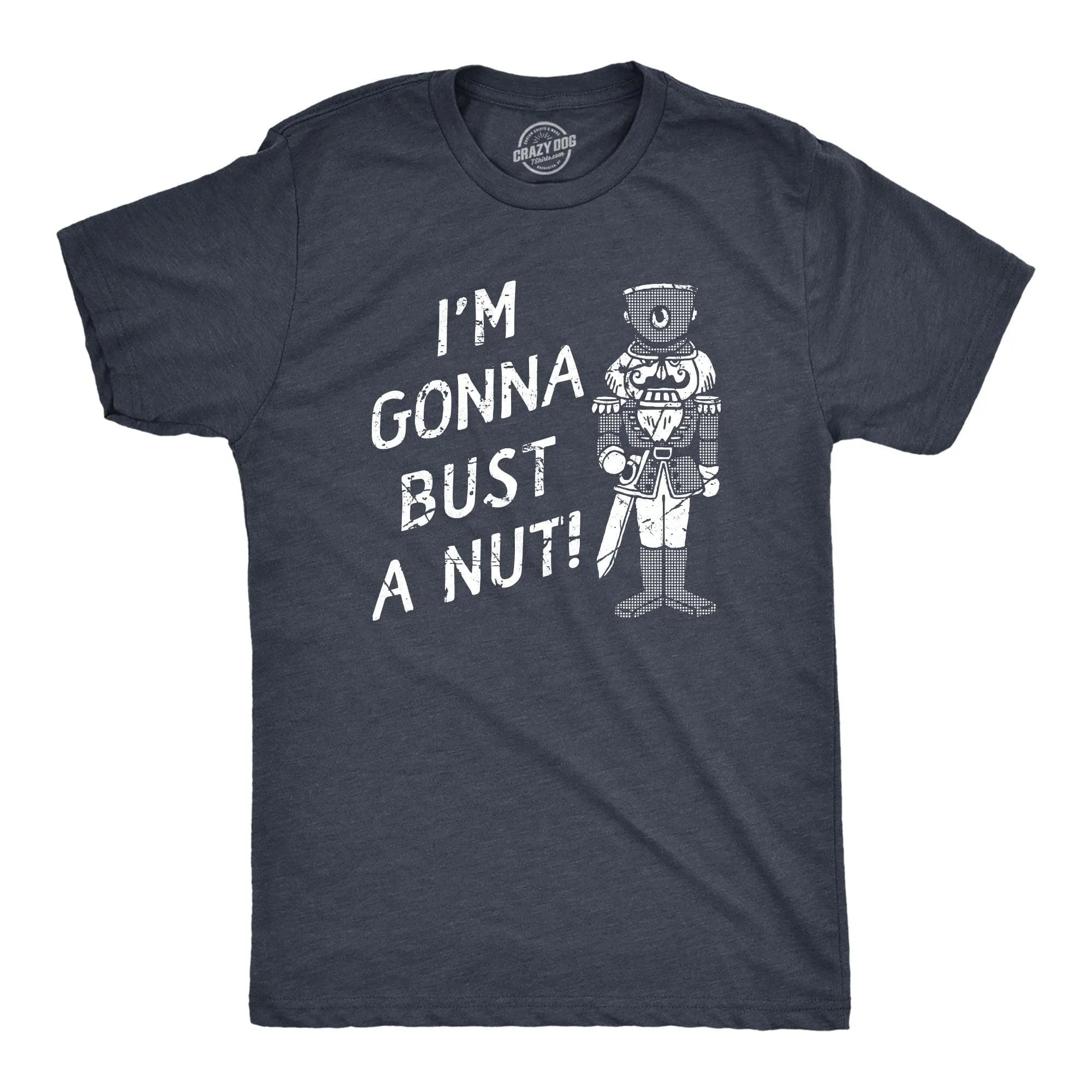 Im Gonna Bust A Nut Men's T Shirt sold by Crazy Dog T-Shirts