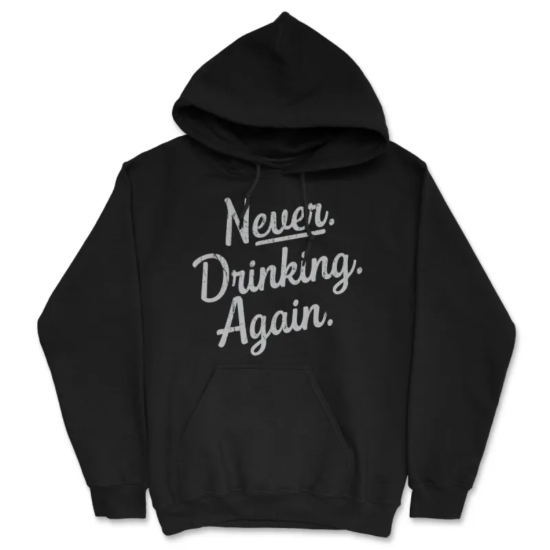 Never Drinking Again Hoodie sold by Crazy Dog T-Shirts