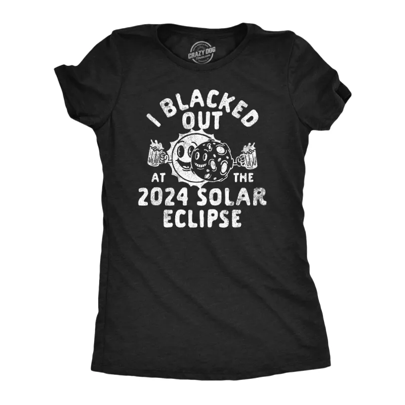 I Blacked Out At The 2024 Solar Eclipse Women's T Shirt sold by Crazy Dog T-Shirts